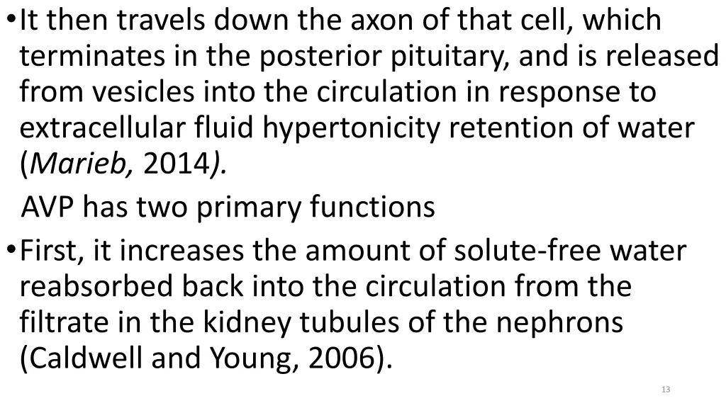 it then travels down the axon of that cell which