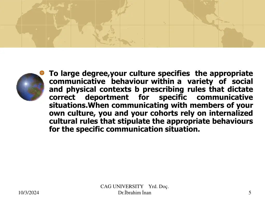 to large degree your culture specifies