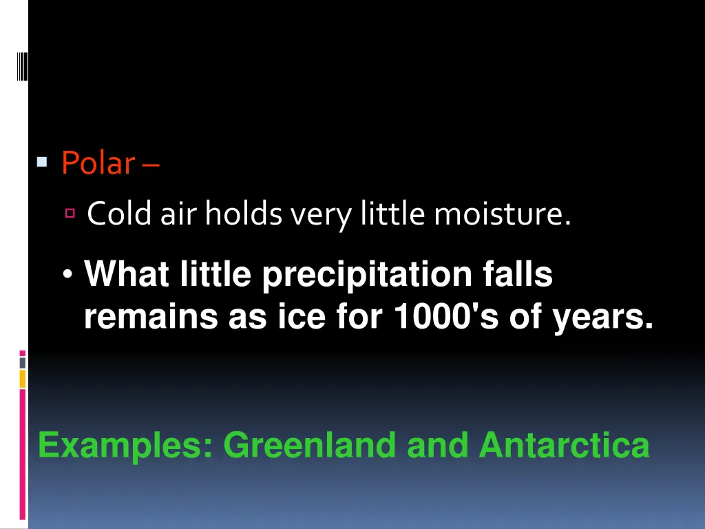 polar cold air holds very little moisture