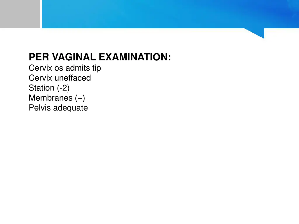 per vaginal examination cervix os admits