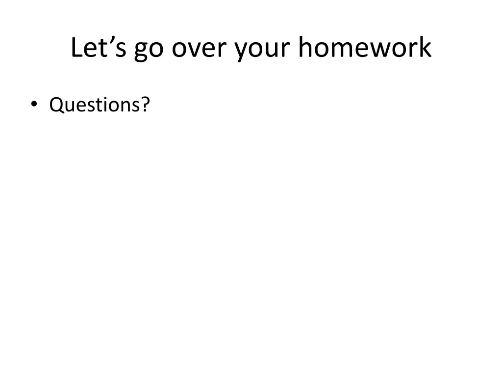 let s go over your homework