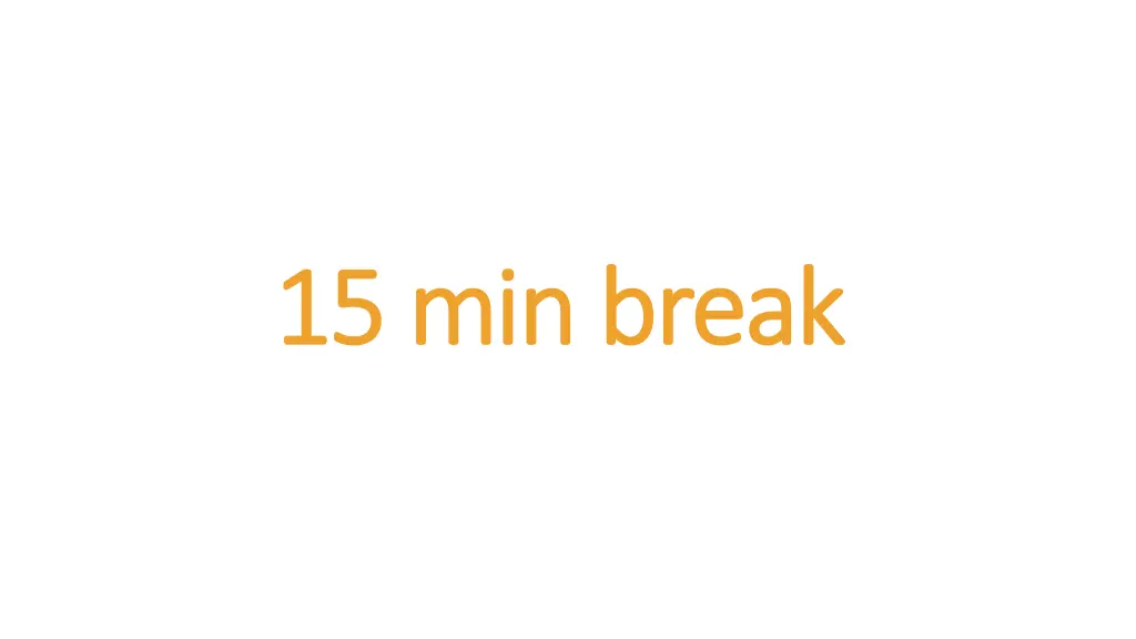 15 min break 15 min break