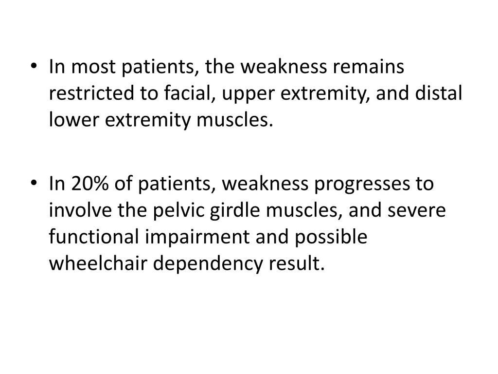 in most patients the weakness remains restricted