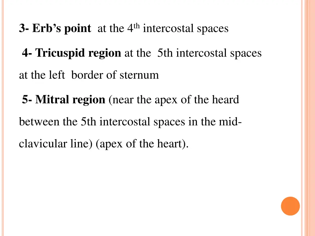 3 erb s point at the 4 th intercostal spaces