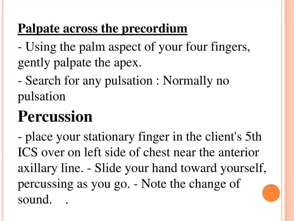 palpate across the precordium using the palm