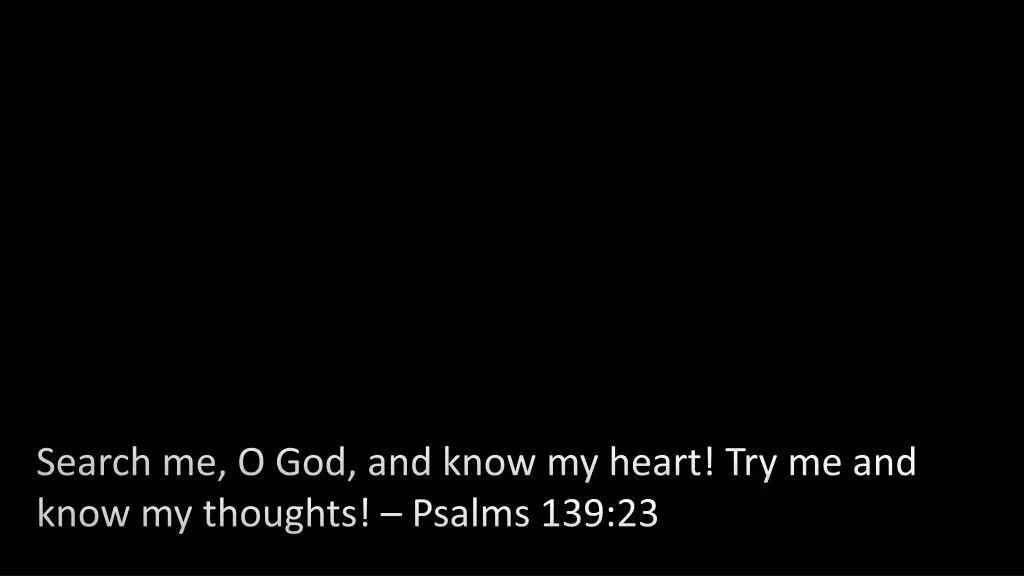 search me o god and know my heart try me and know