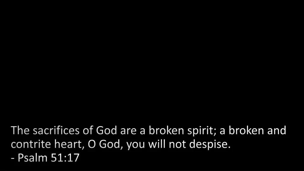 the sacrifices of god are a broken spirit