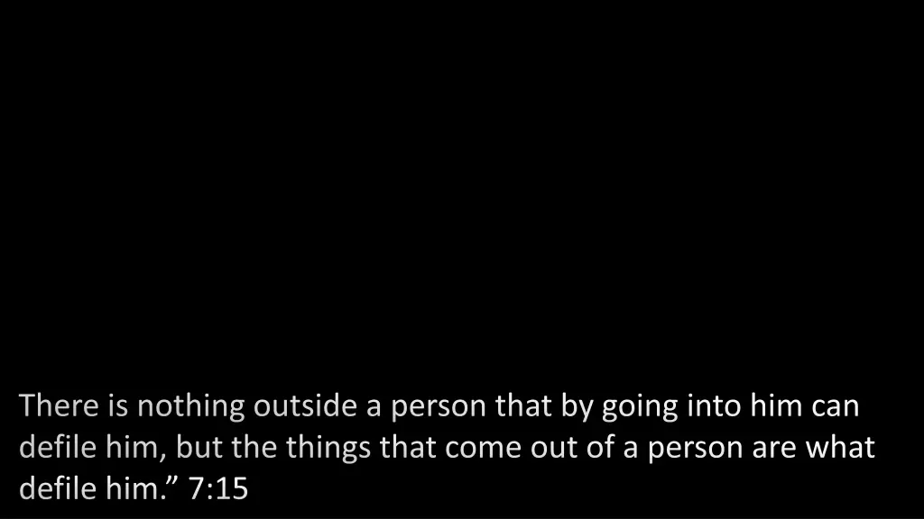 there is nothing outside a person that by going