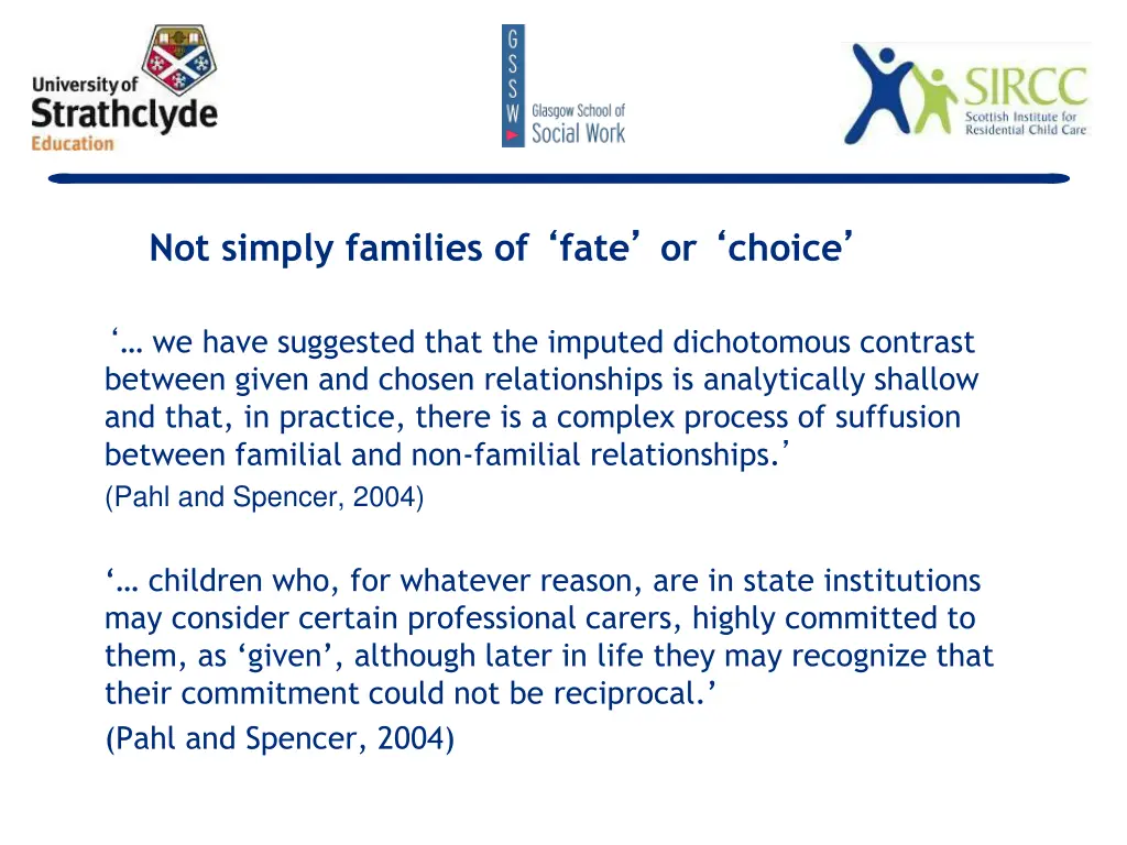 not simply families of fate or choice