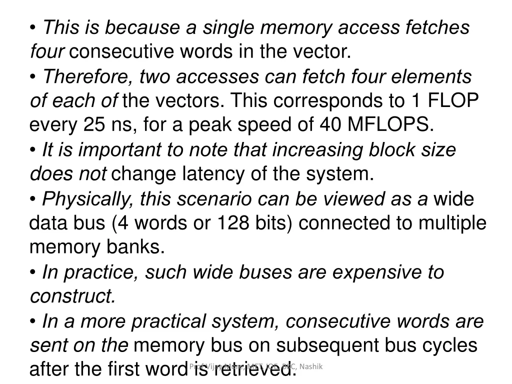 this is because a single memory access fetches