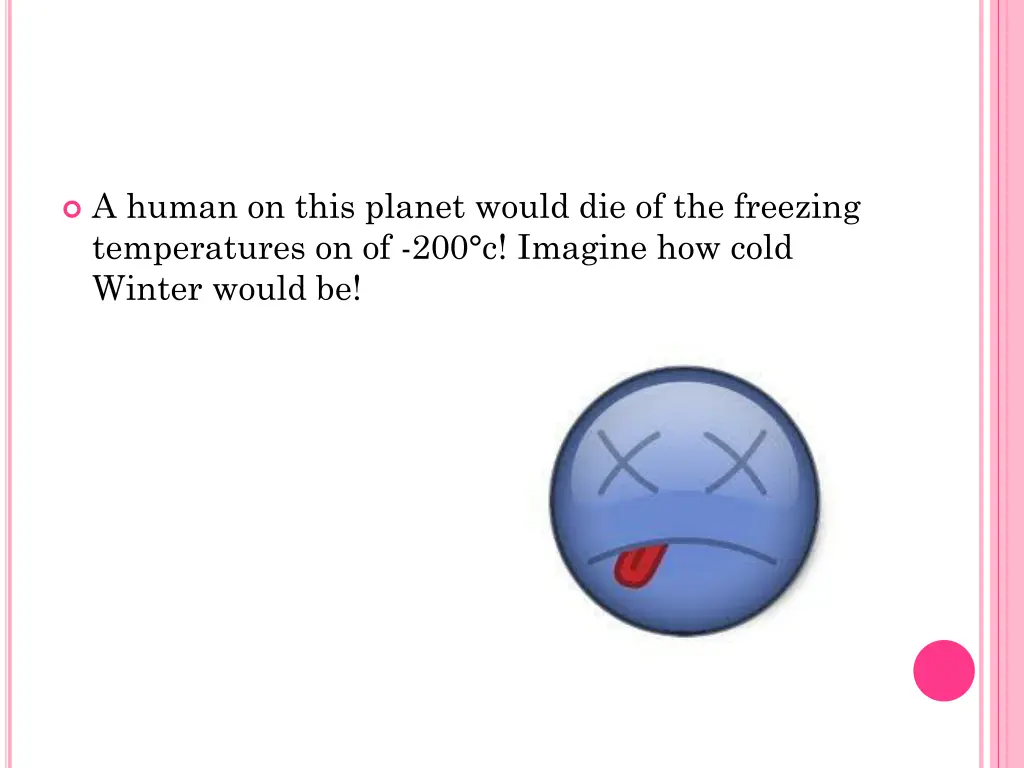 a human on this planet would die of the freezing