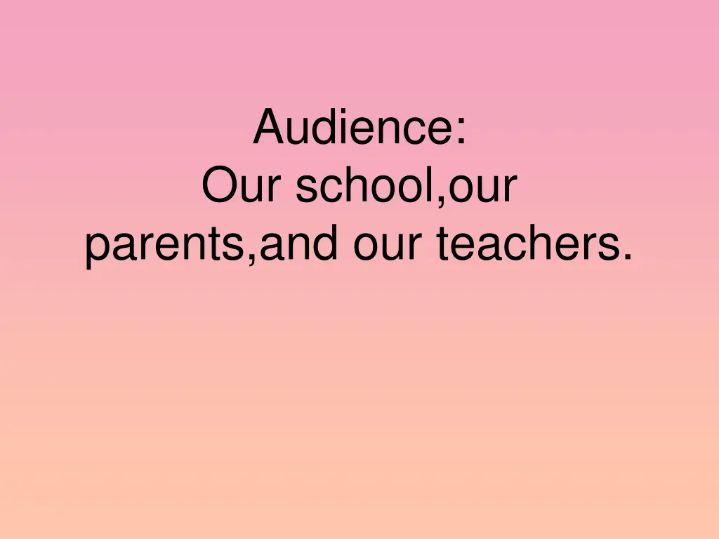 audience our school our parents and our teachers