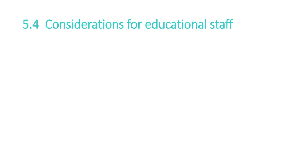 5 4 considerations for educational staff