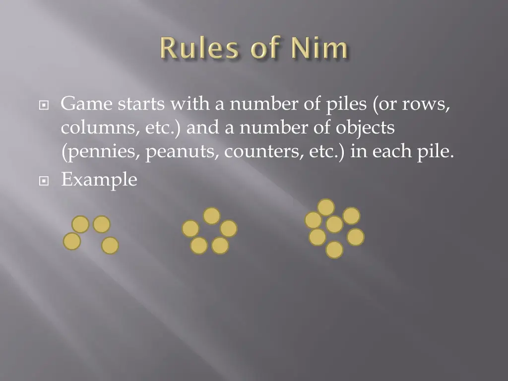 game starts with a number of piles or rows