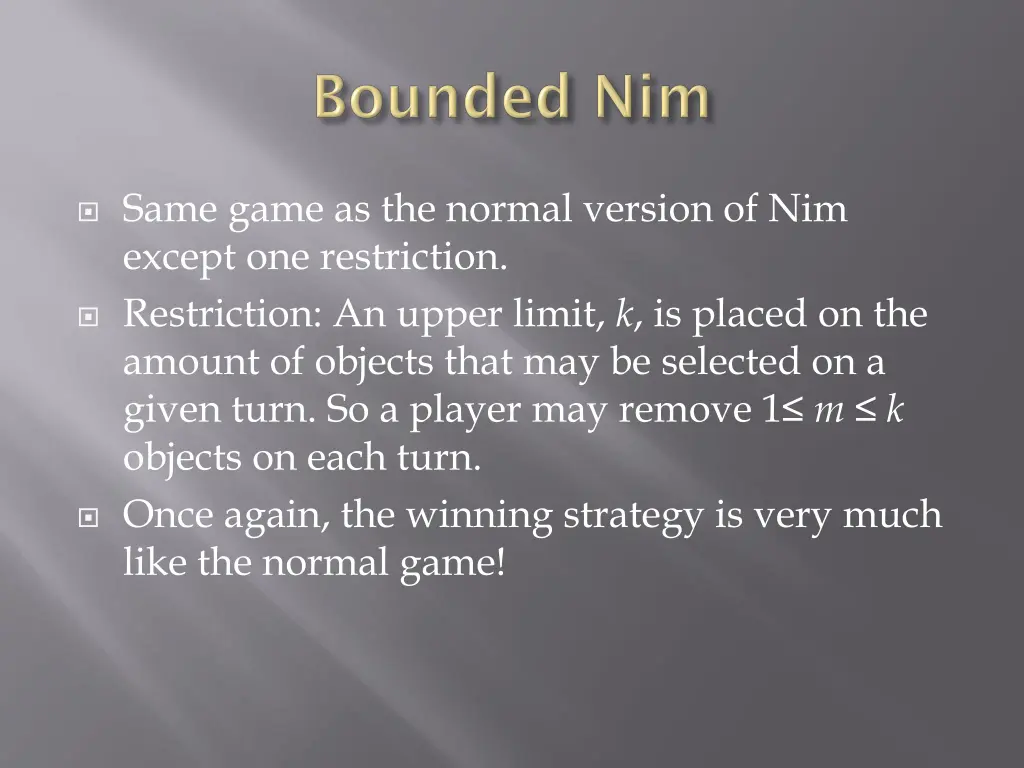 same game as the normal version of nim except