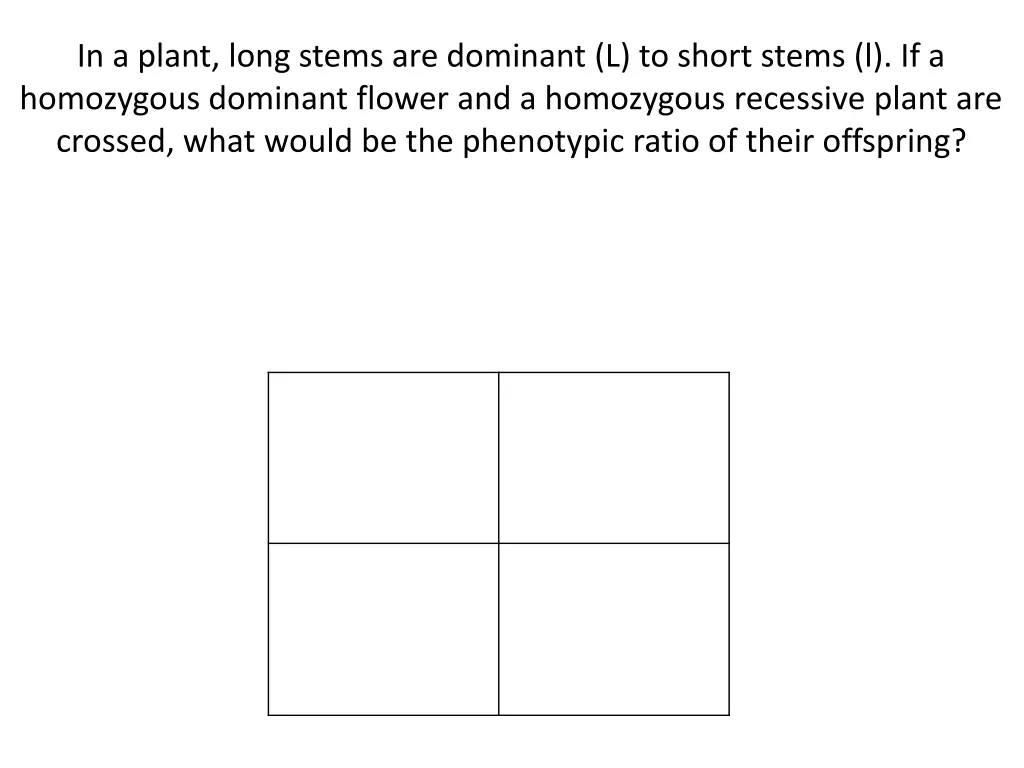 in a plant long stems are dominant l to short