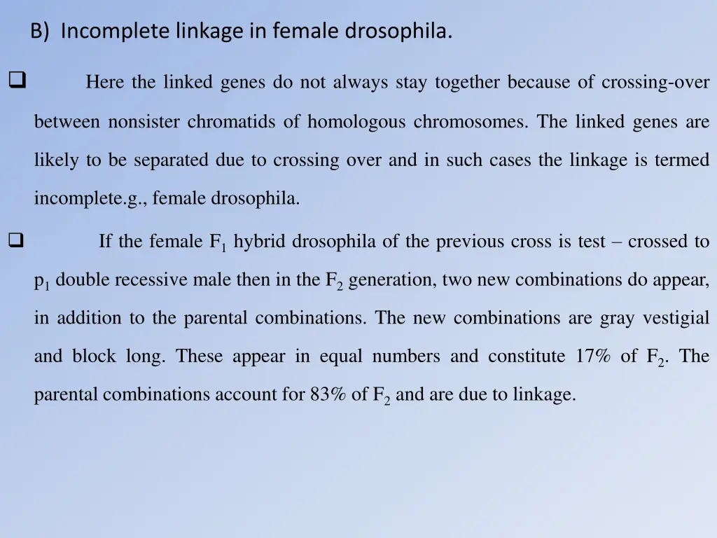 b incomplete linkage in female drosophila