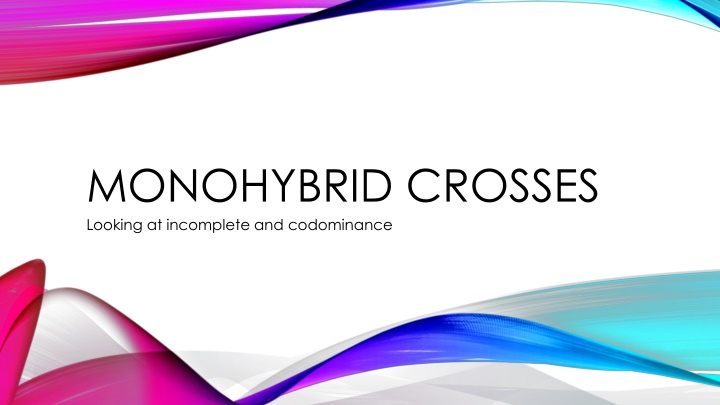 monohybrid crosses looking at incomplete