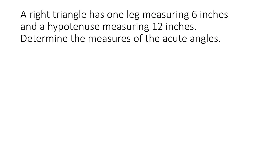 a right triangle has one leg measuring 6 inches