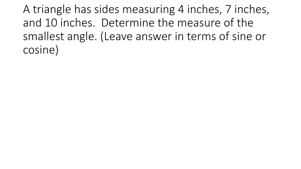 a triangle has sides measuring 4 inches 7 inches