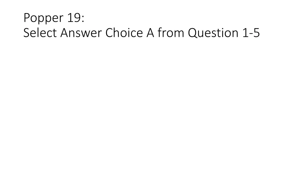 popper 19 select answer choice a from question 1 5