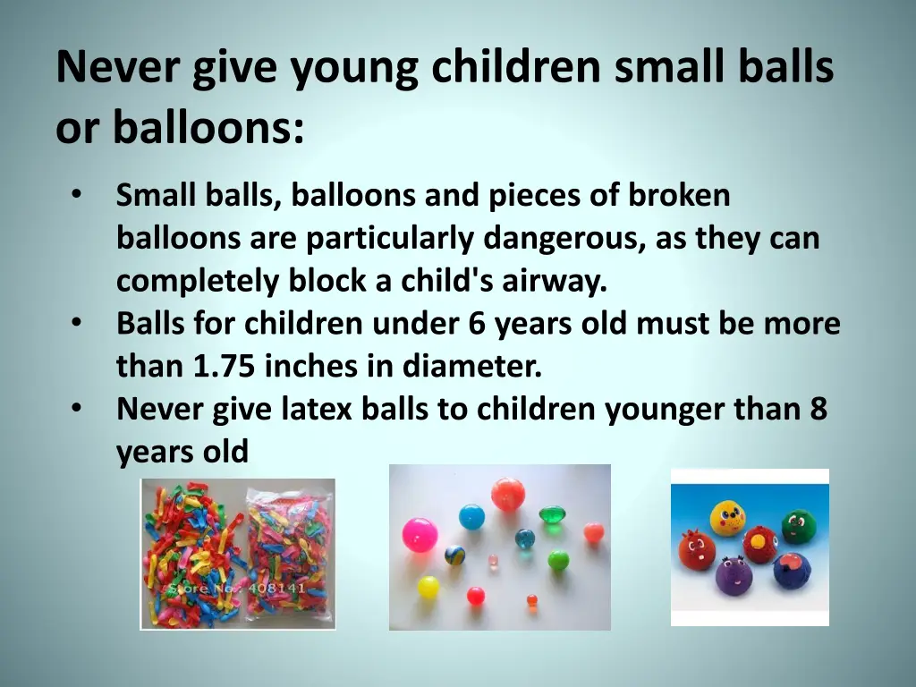 never give young children small balls or balloons