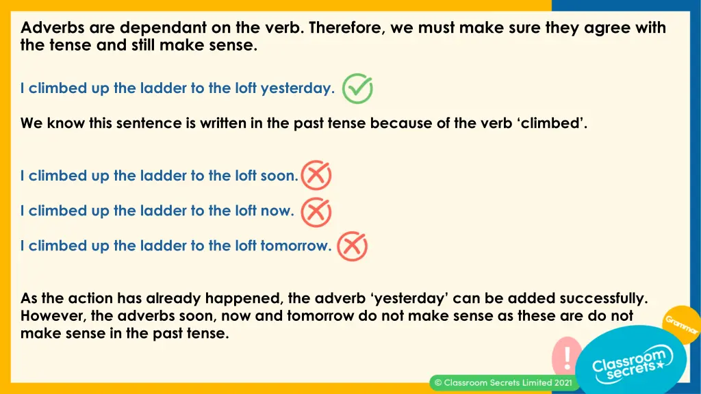 adverbs are dependant on the verb therefore