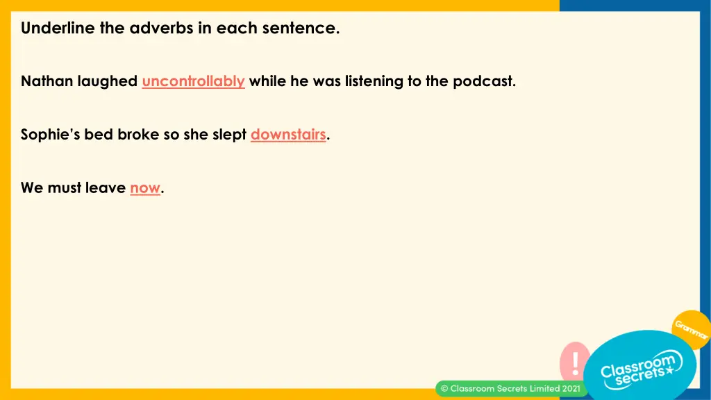 underline the adverbs in each sentence 1