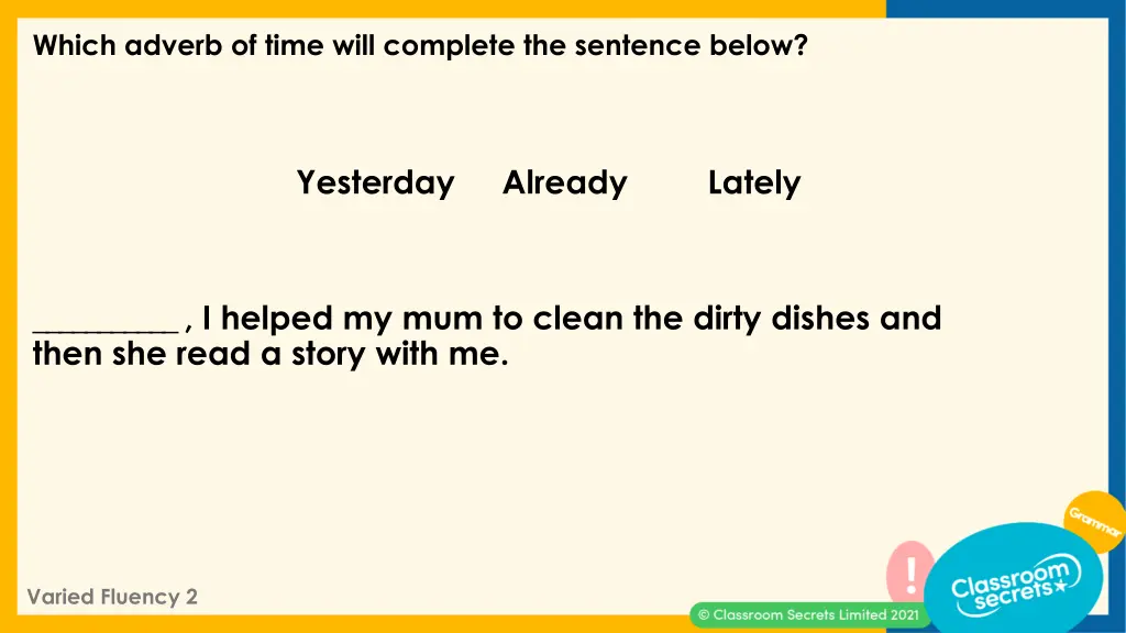 which adverb of time will complete the sentence