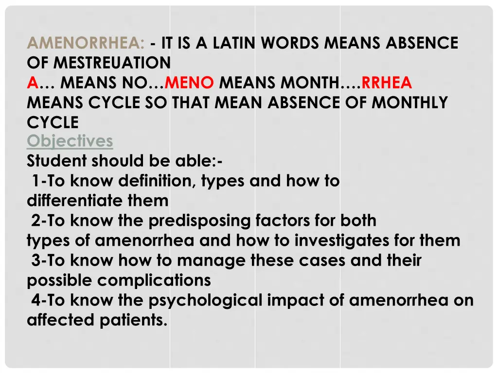 amenorrhea it is a latin words means absence