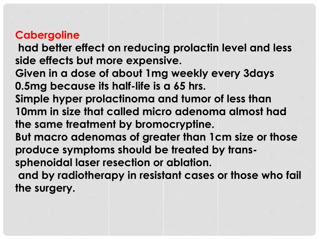 cabergoline had better effect on reducing