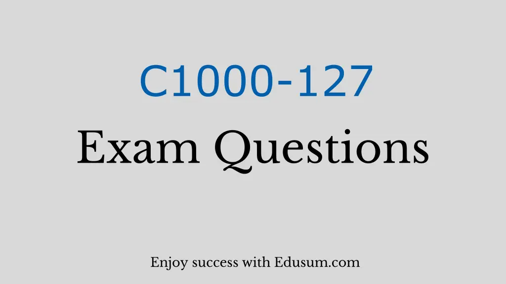 c1000 127 exam questions