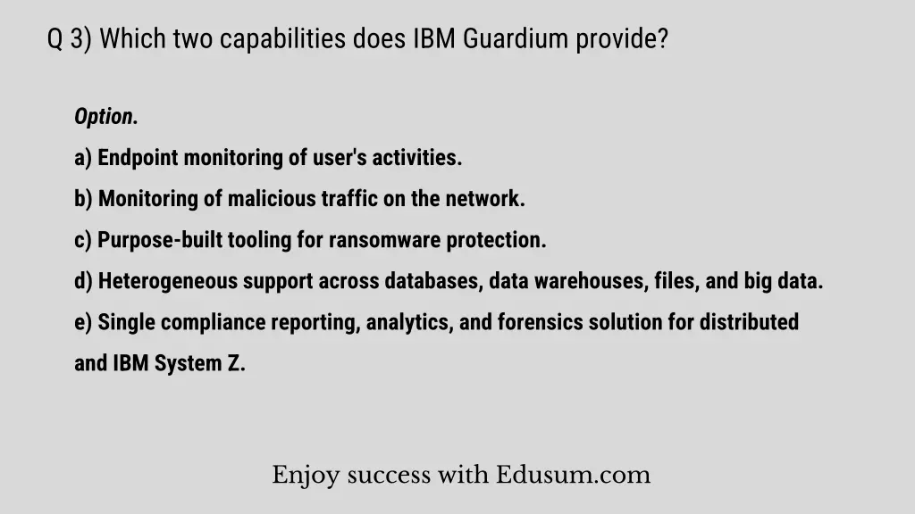 q 3 which two capabilities does ibm guardium