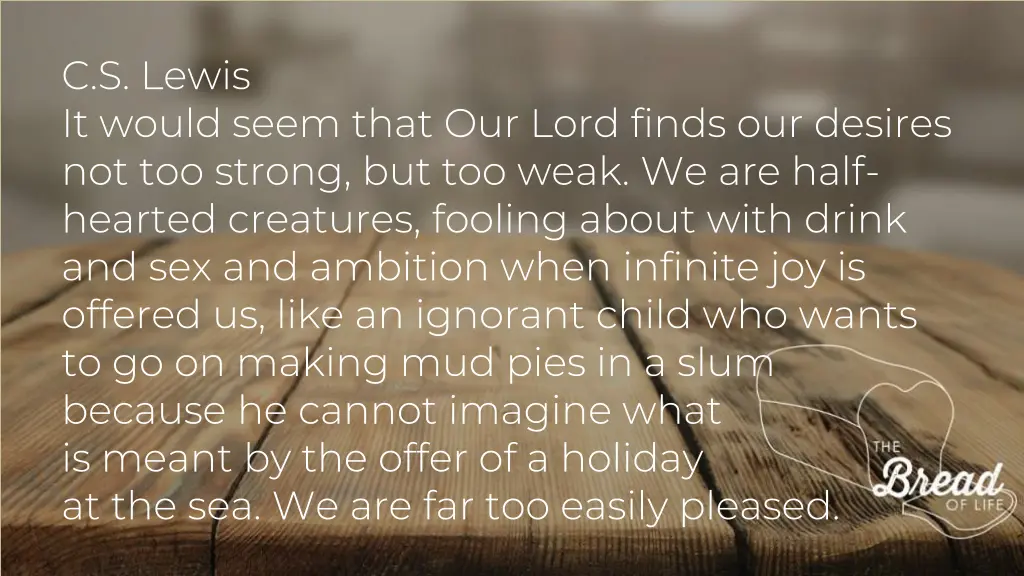 c s lewis it would seem that our lord finds