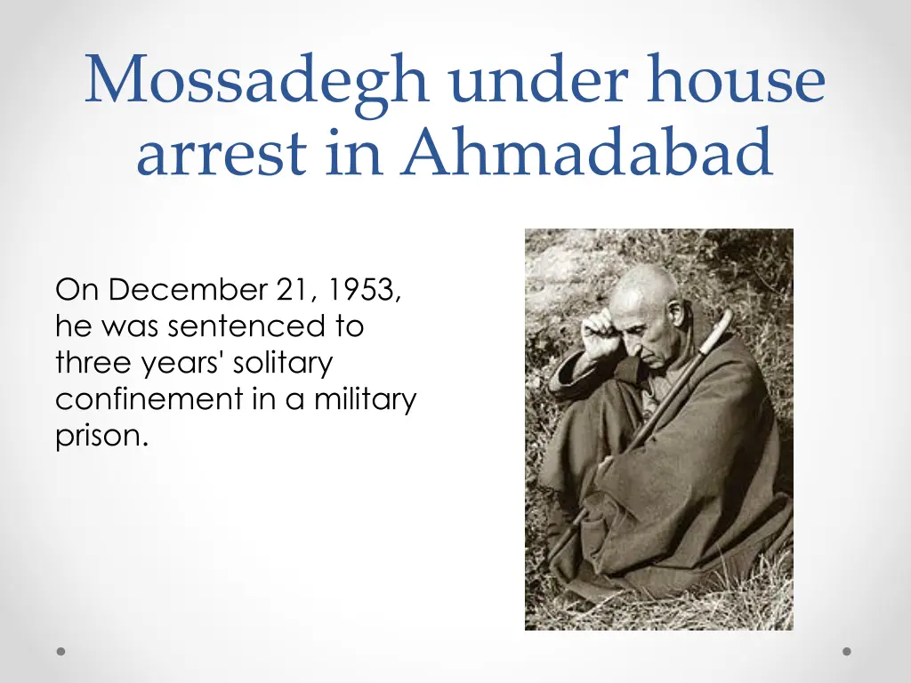 mossadegh under house arrest in ahmadabad