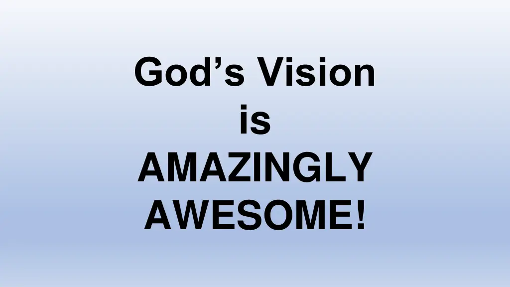 god s vision is amazingly awesome