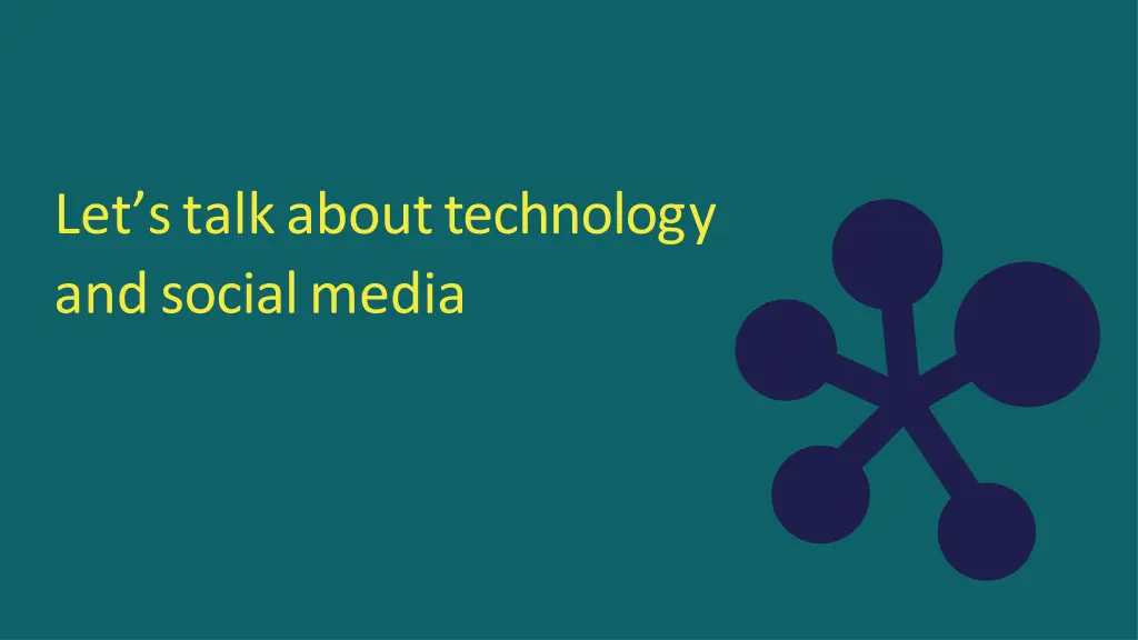 let s talk about technology and social media