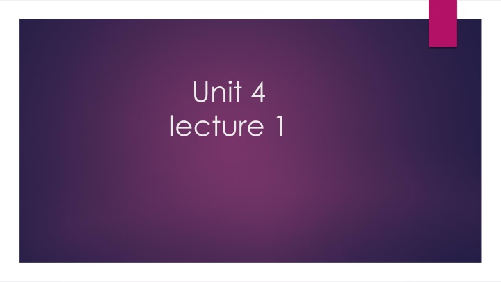 unit 4 lecture 1