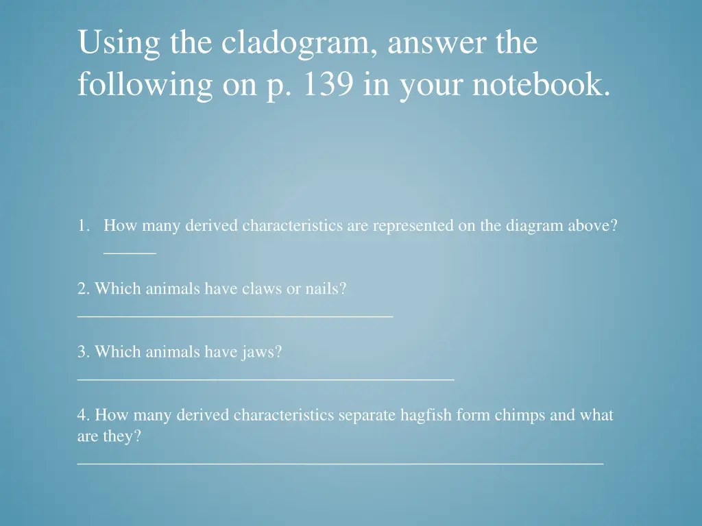 using the cladogram answer the following