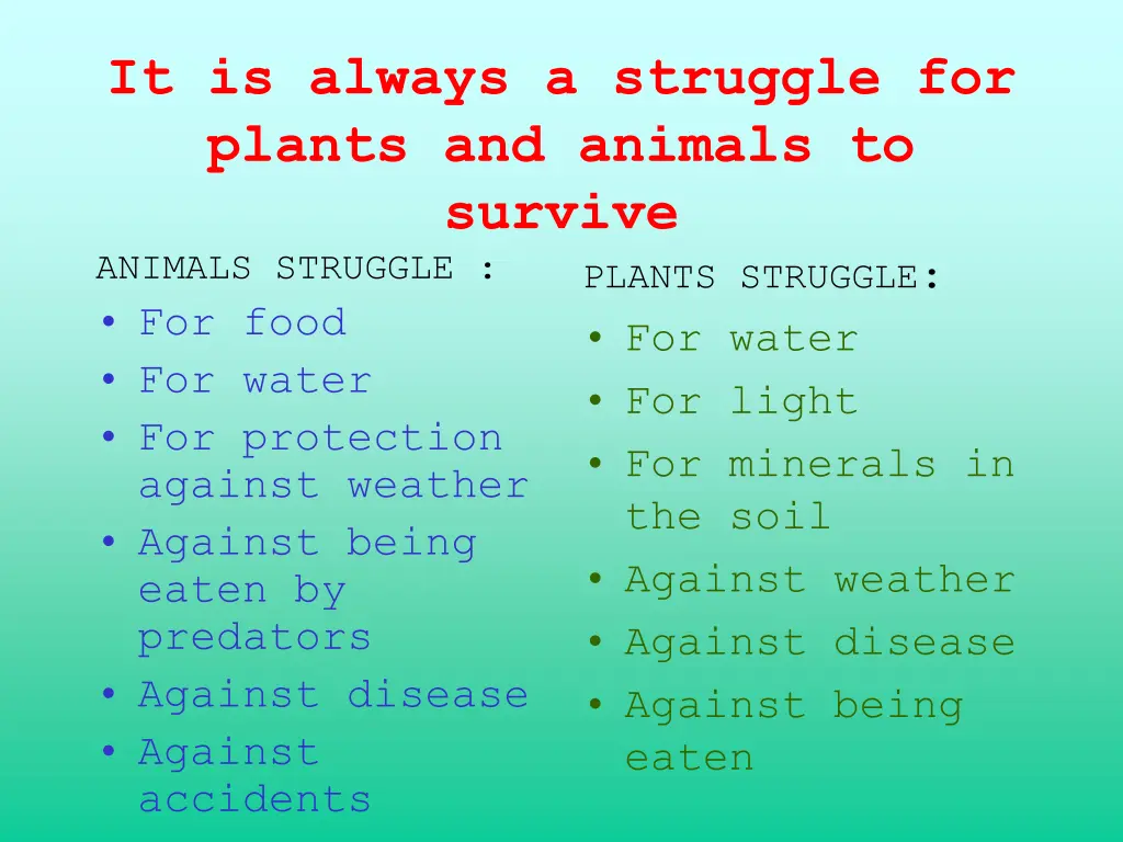 it is always a struggle for plants and animals