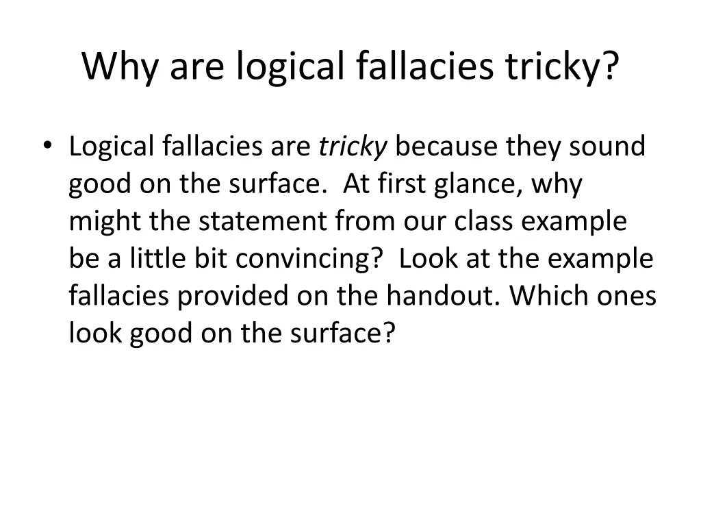 why are logical fallacies tricky