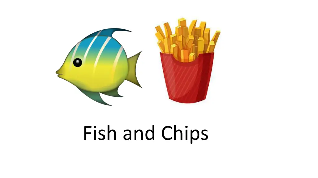 fish and chips