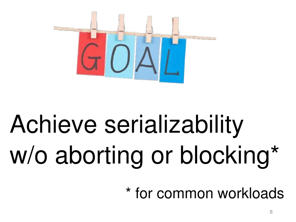 achieve serializability w o aborting or blocking