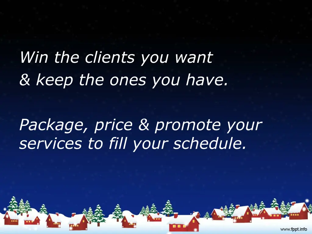 win the clients you want keep the ones you have