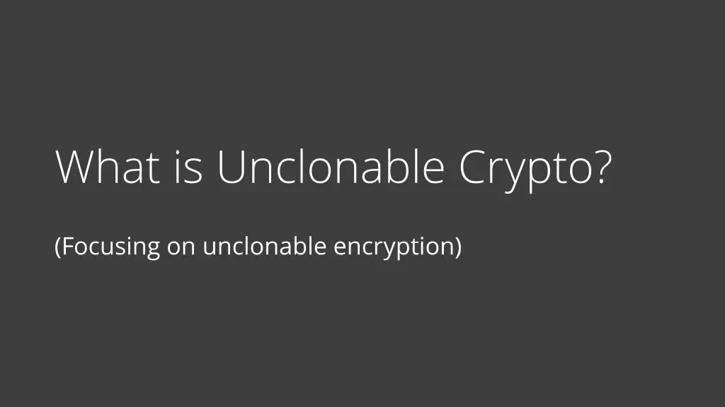 what is unclonable crypto