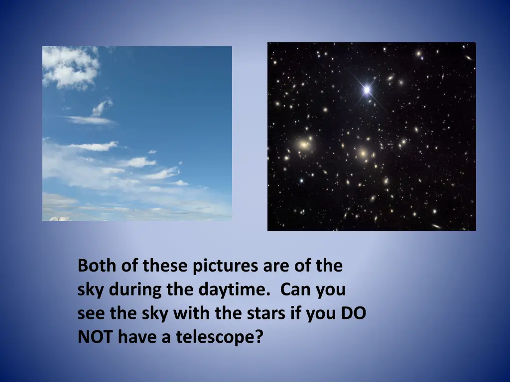 both of these pictures are of the sky during