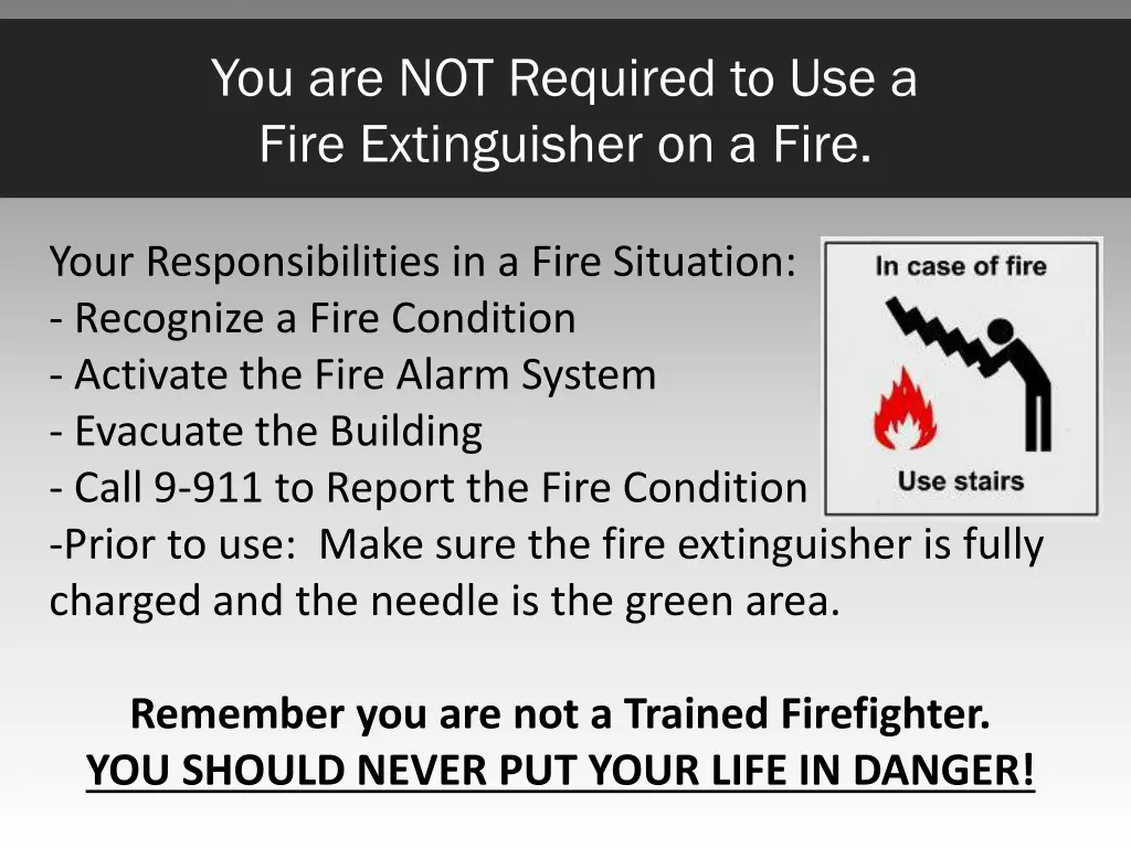 you are not required to use a fire extinguisher