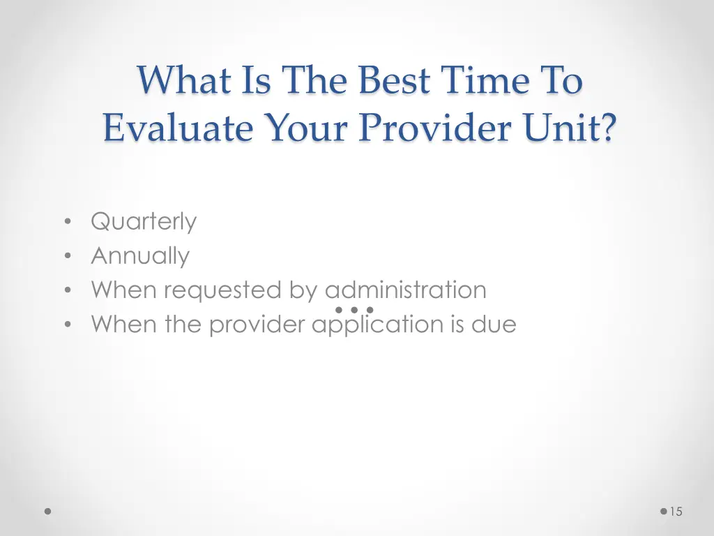 what is the best time to evaluate your provider