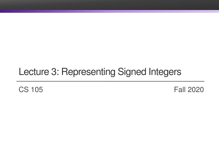 lecture 3 representing signed integers