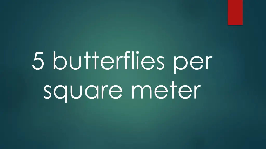 5 butterflies per square meter